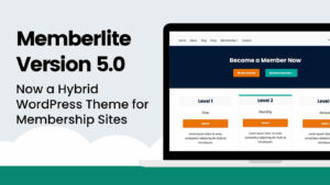 Memberlite Version 5.0 Now a Hybrid WordPress Theme for Membership Sites